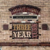 Rick Fletcher - Three Year Turn (2017)