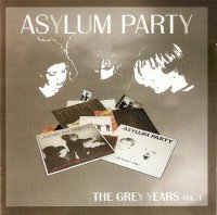 Asylum Party - The Grey Years Vol. 1 (2006)