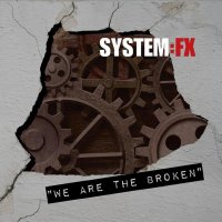 System:FX - We Are The Broken (2014)