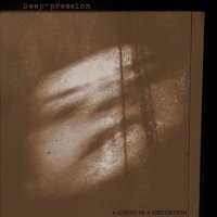 Deep-pression - A Ghost In A Distortion (2008)