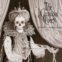 The Cannibal Queen - Devour All Without Faith (2012)