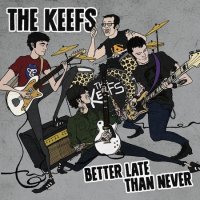 The Keefs - Better Late Than Never (2014)