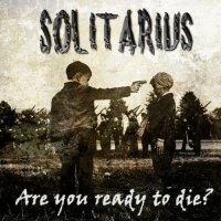 Solitarius - Are You Ready To Die? (2014)