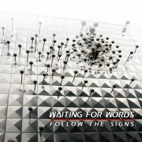Waiting For Words - Follow The Signs (2012)