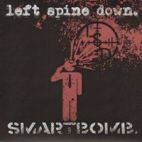 Left Spine Down - Smartbomb (2007)