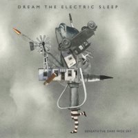 Dream The Electric Sleep - Beneath The Dark Wide Sky (2016)