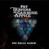 Pat Travers & Carmine Appice - The Balls Album (2016)  Lossless