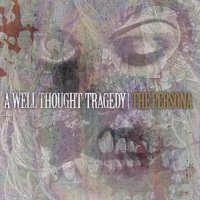 A Well Thought Tragedy - The Persona (2008)