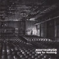 Noothgrush - Live For Nothing (2011)