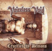 Voiceless Void - Crucified by Demons (2007)  Lossless