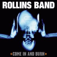 Rollins Band - Come In And Burn (1997)