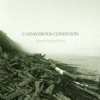 Cadaverous Condition - Burn Brightly Alone (2011)  Lossless