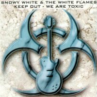 Snowy White & The White Flames - Keep Out-We\\\'re Toxic (1999)