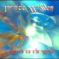 Infinite Wisdom - A Word To The Wise (2012)