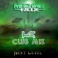 Machine Rox - Next Level K Club Mix (2014)