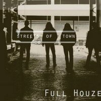 Full Houze - Streets Of Town (2012)