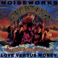 Noiseworks - Love Versus Money (1991)