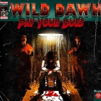 Wild Dawn - Pay Your Dues (2013)