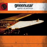 Greenleaf - Agents Of Ahriman (2007)