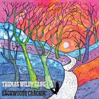 Thomas Wilby Gang - Backwoods Crackin\' (2016)