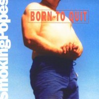 Smoking Popes - Born To Quit (1995)