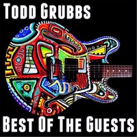 Todd Grubbs - Best of the Guests (2013)