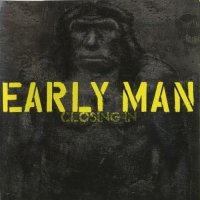 Early Man - Closing In (2005)