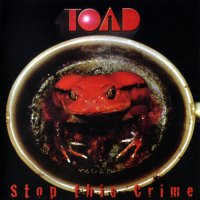 Toad - Stop This Crime (Reissue 2004) (1994)