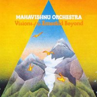 Mahavishnu Orchestra - Visions Of Emerald Beyond (1975)
