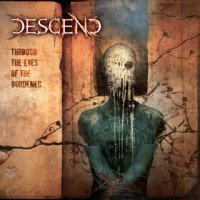Descend - Through The Eyes Of The Burdened (2011)