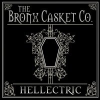 The Bronx Casket Co - Hellectric (2005)