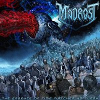 Madrost - The Essence Of Time Matches No Flesh (2017)