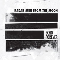 Radar Men From The Moon - Echo Forever (2012)