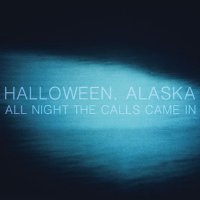 Halloween, Alaska - All Night the Calls Came In (2011)  Lossless