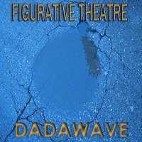 Figurative Theatre - Dadawave (2012)