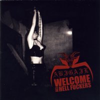 Abigail - Welcome All Hell Fuckers (2001)