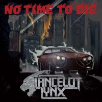 Lancelot Lynx - No Time To Die (2014)