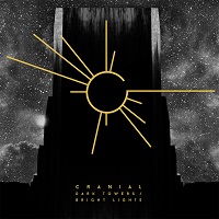 Cranial - Dark Towers, Bright Lights (2017)