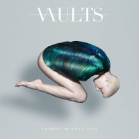 Vaults - Caught In Still Life (2016)