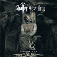 Shatter Messiah - Orphans of Chaos (2016)