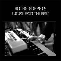 Human Puppets - Future From The Past (2009)