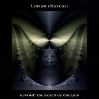 Lunar Chateau - Beyond The Reach Of Dreams (2001)