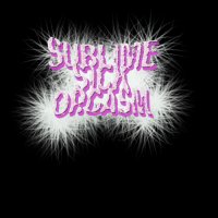 Sublime Sick Orgasm - LxTx (2012)