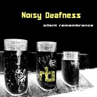 Noisy Deafness - Silent Remembrance (2015)