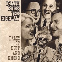 Death Rides The Highway - Tales Of Dust And Smoke (2013)