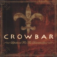 Crowbar - Lifesblood For The Downtrodden (2005)  Lossless