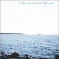 A Blue Ocean Dream - The Sea (2002)