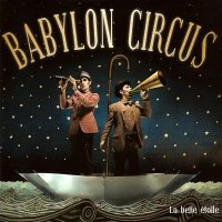 Babylon Circus - La Belle Etoile (2009)