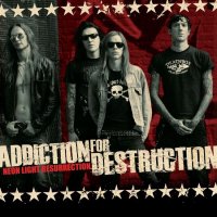 Addiction For Destruction - Neon Light Resurrection (2012)