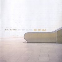 Blue October [UK] - One Day Silver, One Day Gold (2005)